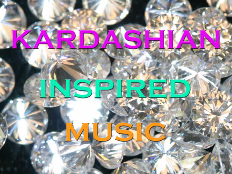 Kardashian Inspired Music