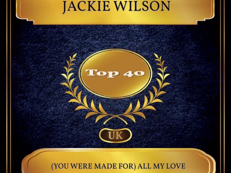 (You Were Made For) All My Love (UK Chart Top 40 - No. 33) (Single)
