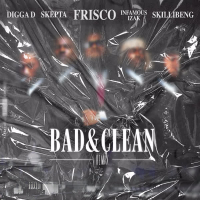 Bad & Clean (INFAMOUSIZAK, Skillibeng, Digga D & Skepta Remix) (Single)