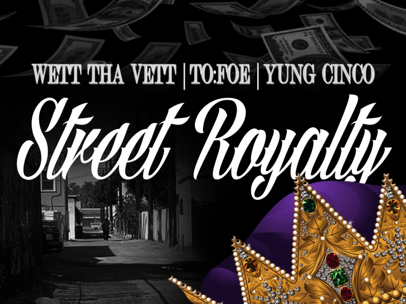 Street Royalty (feat. To Foe & Yung Cinco)