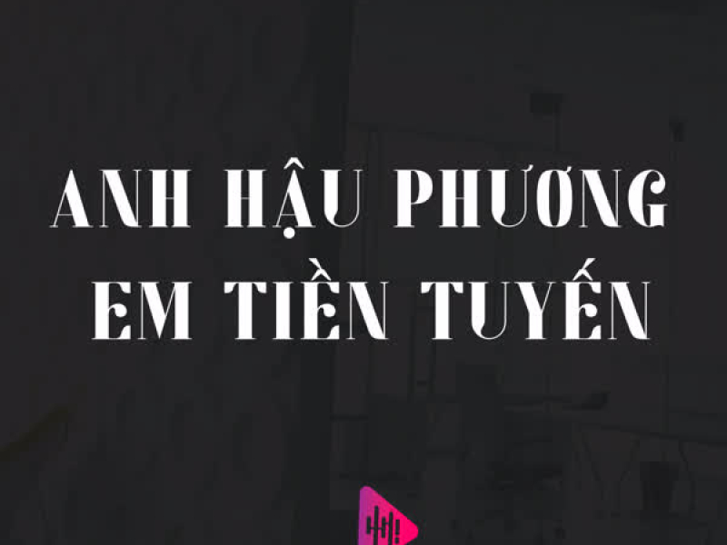 Anh Hậu Phương Em Tiền Tuyến