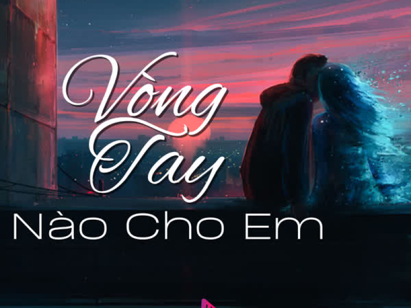 Vòng Tay Nào Cho Em