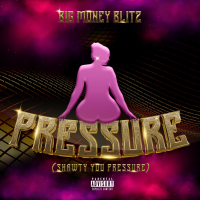 Pressure (Shawty You Pressure) (Single)