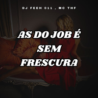 AS DO JOB É SEM FRESCURA (Single)