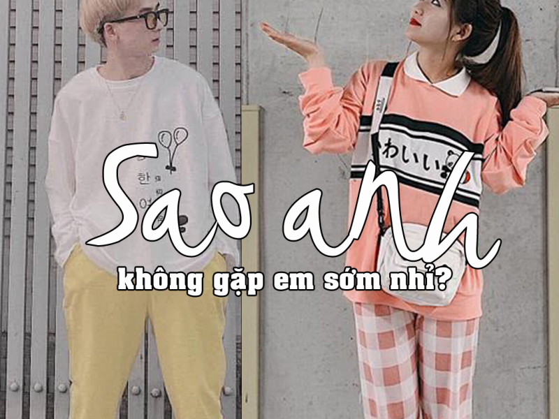 Sao Anh Không Gặp Em Sớm Nhỉ? (Single)