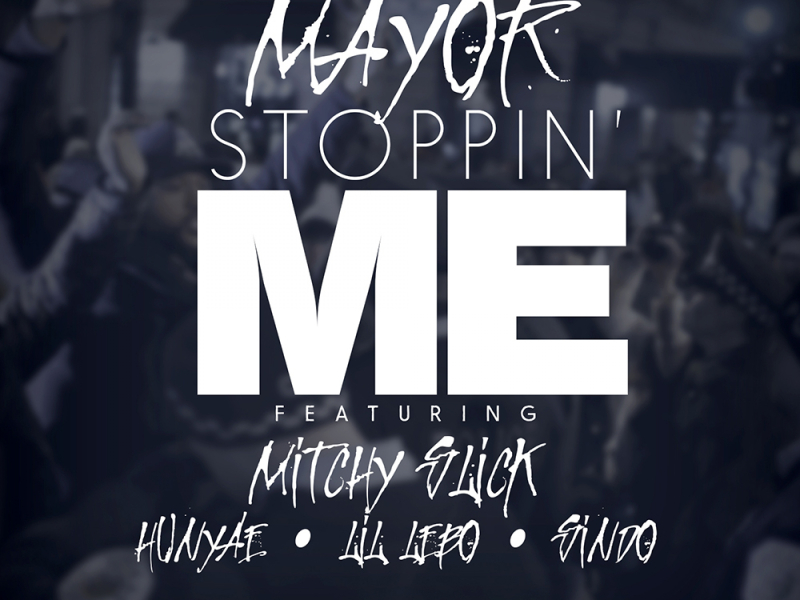 Stoppin' Me (feat. Mitchy Slick, Hunyae, Lil Lebo & Sindo)