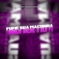FUME SUA MACONHA, TAMBÉM CHEIRE O SEU PÓ (Single)