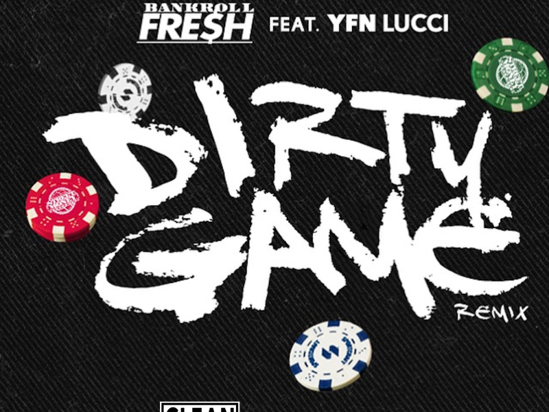 Dirty Game (Remix) [feat. YFN Lucci]