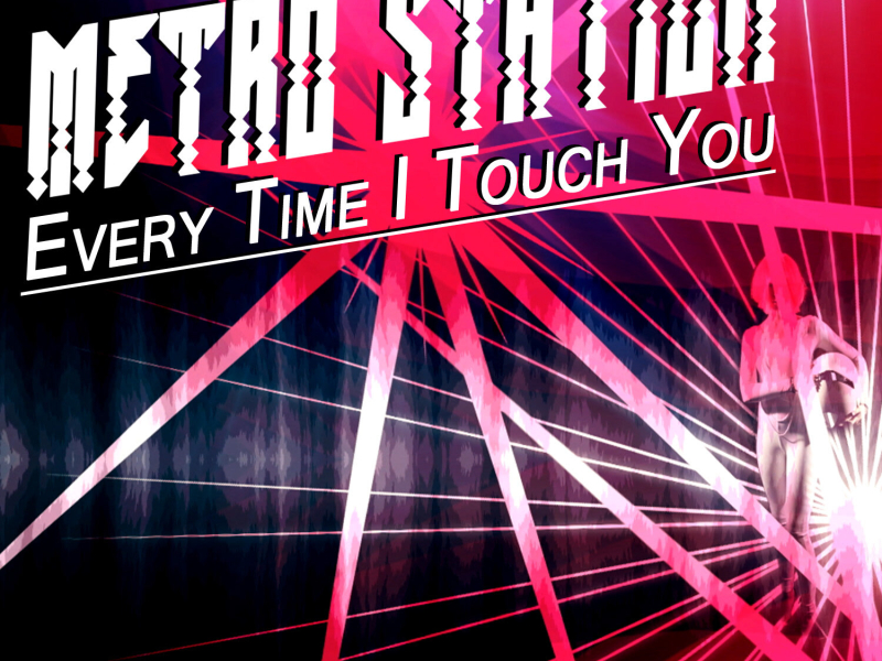 Every Time I Touch You (Single)