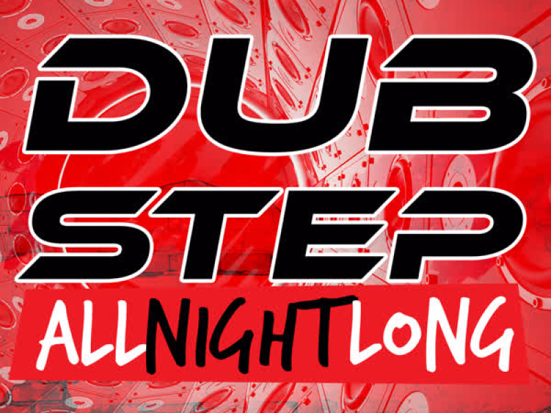 Dubstep All Night Long
