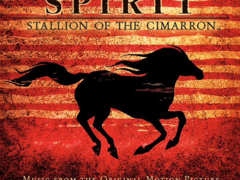 Spirit: Stallion Of The Cimarron (Music From The Original Motion Picture)