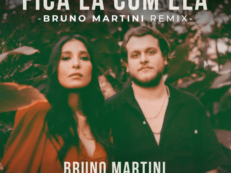 Fica Lá Com Ela (Bruno Martini Remix) (Single)