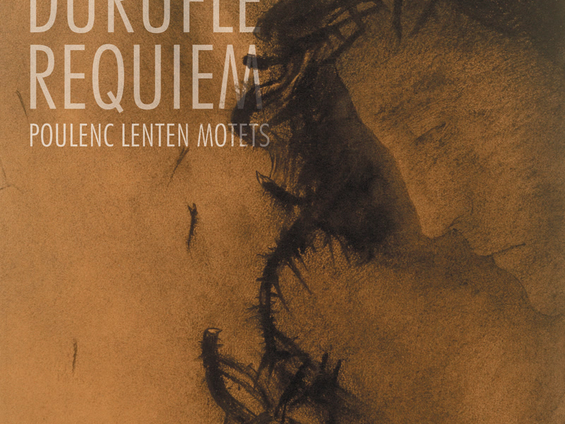 Duruflé: Requiem; Poulenc: Lenten Motets