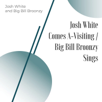 Josh White Comes A-Visiting / Big Bill Broonzy Sings