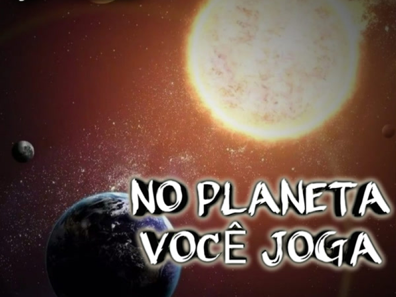NO PLANETA VOCÊ JOGA (Single)