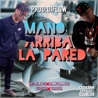 Mano Arriba la Pared (feat. Yialushi & DiFlow El Specialista) (Single)