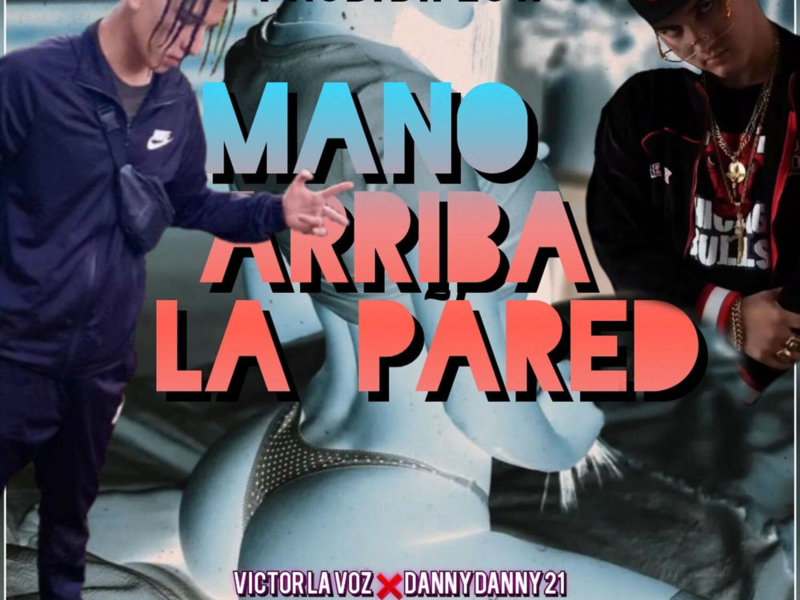 Mano Arriba la Pared (feat. Yialushi & DiFlow El Specialista) (Single)