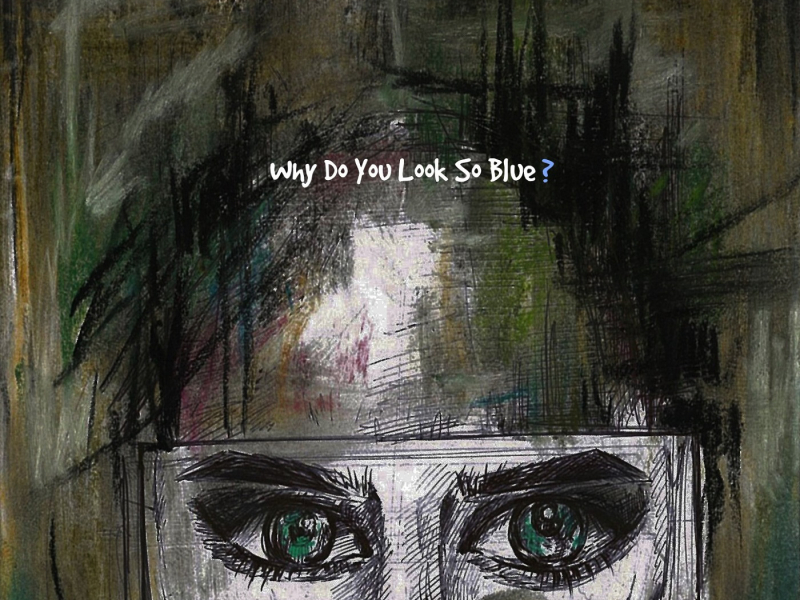 Why Do You Look So Blue ?