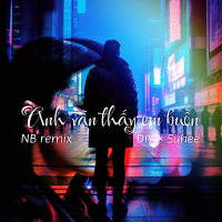 Anh vẫn thấy em buồn (NB REMIX Remix) (EP)