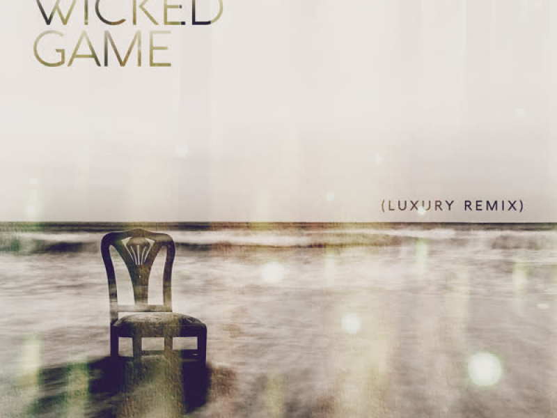 Wicked Game (Luxury Remix) (Single)