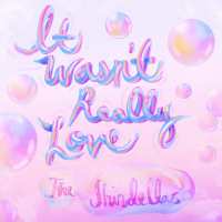 It Wasn't Really Love (Single)