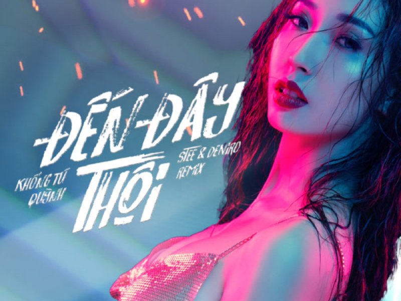 Đến Đây Thôi (Remix) (Single)