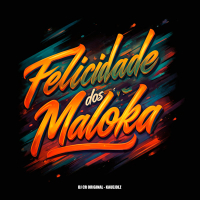 Felicidade dos Maloka é Ver a Puta Sorrir (Single)