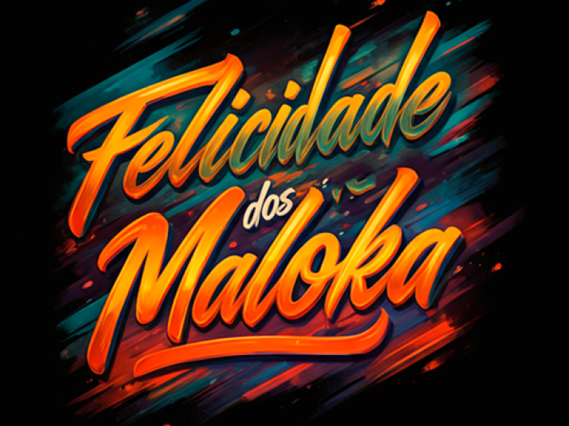 Felicidade dos Maloka é Ver a Puta Sorrir (Single)