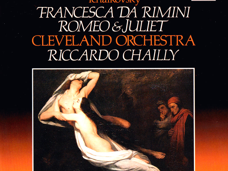 Tchaikovsky: Romeo & Juliet; Francesca da Rimini