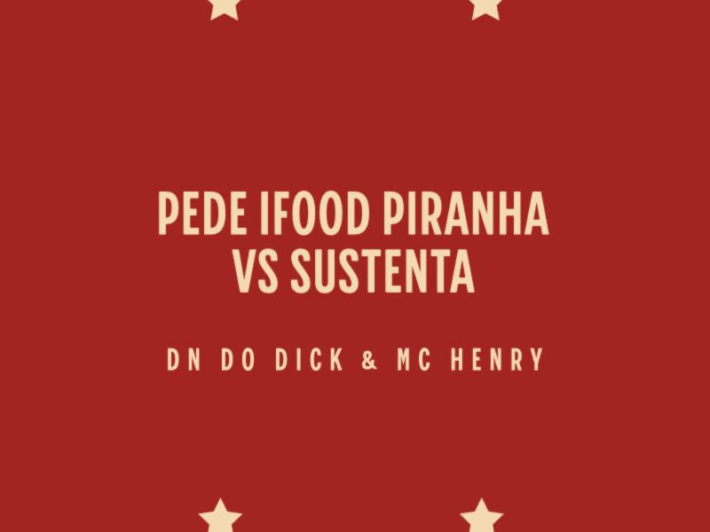 PEDE IFOOD PIRANHA VS SUSTENTA SENTANDO (Remastered 2025) (Single)