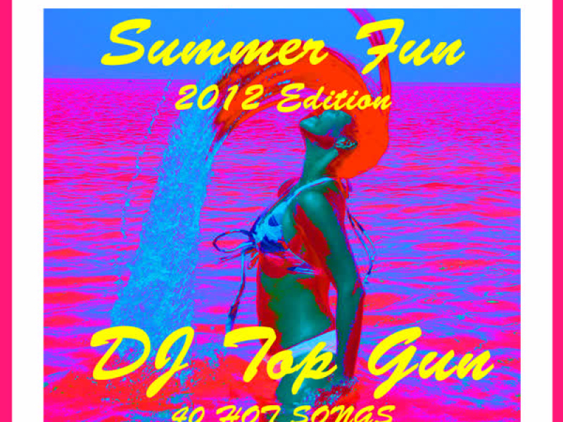 Summer Fun 2012 Edition: 40 Hot Songs