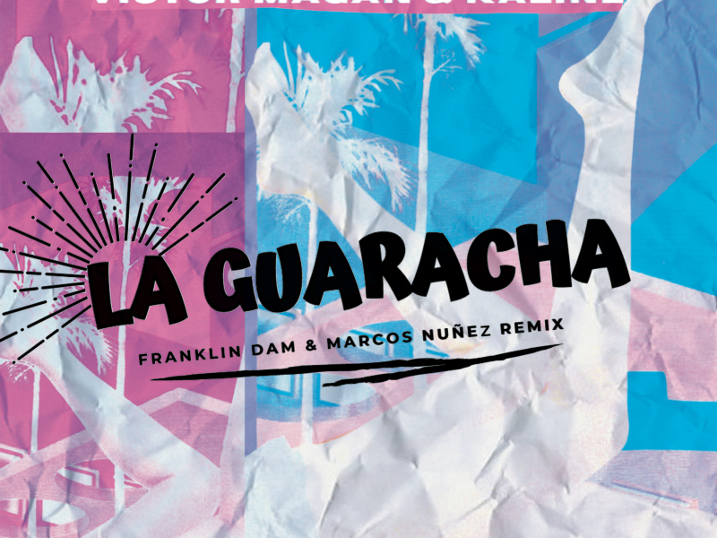 La Guaracha (Franklin Dam & Marcos Nunẽz Remix) (Single)