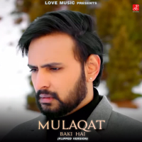 Mulaqat Baki Hai (Flipped Version) (Single)