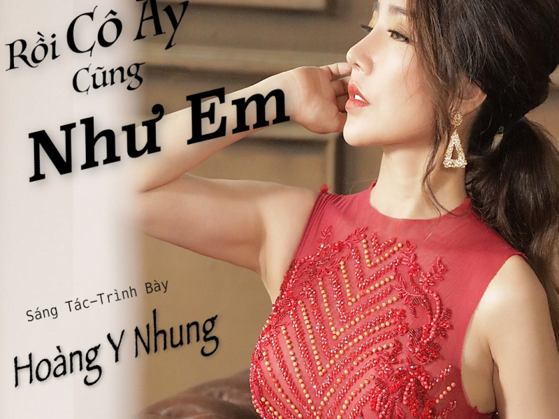 Rồi Cô Ấy Cũng Như Em (Single)