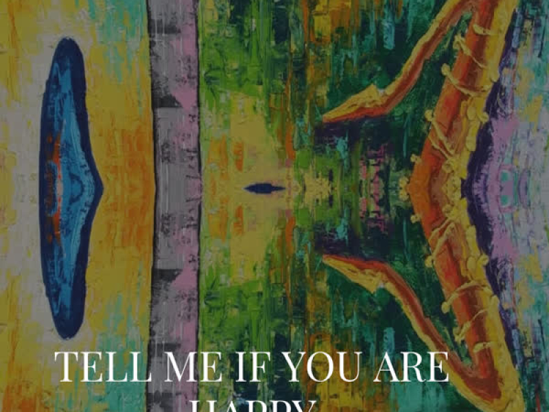 Tell Me If You Are Happy
