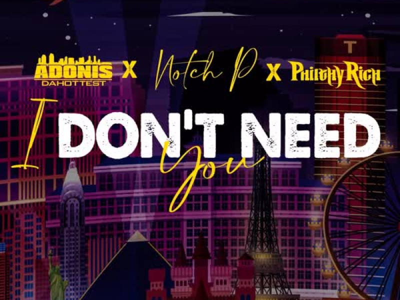 I Don't Need You (feat. Philthy Rich) (Single)