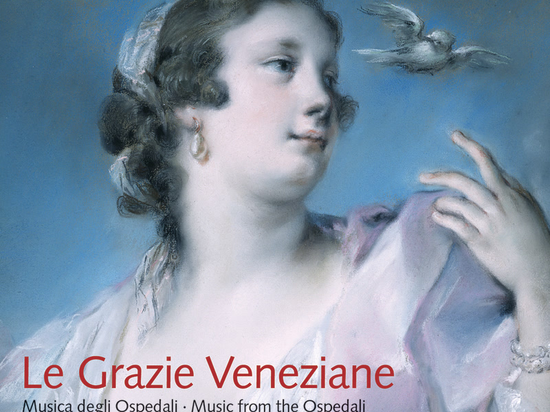 Le Grazie Veneziane. Musica degli Ospedali