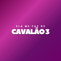 Ela me Faz de Cavalão 3 (Single)