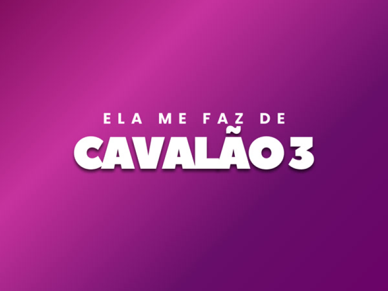 Ela me Faz de Cavalão 3 (Single)