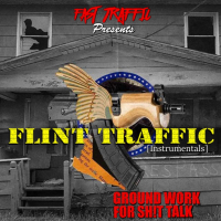 Flint Traffic: Ground Work for $hit Talk