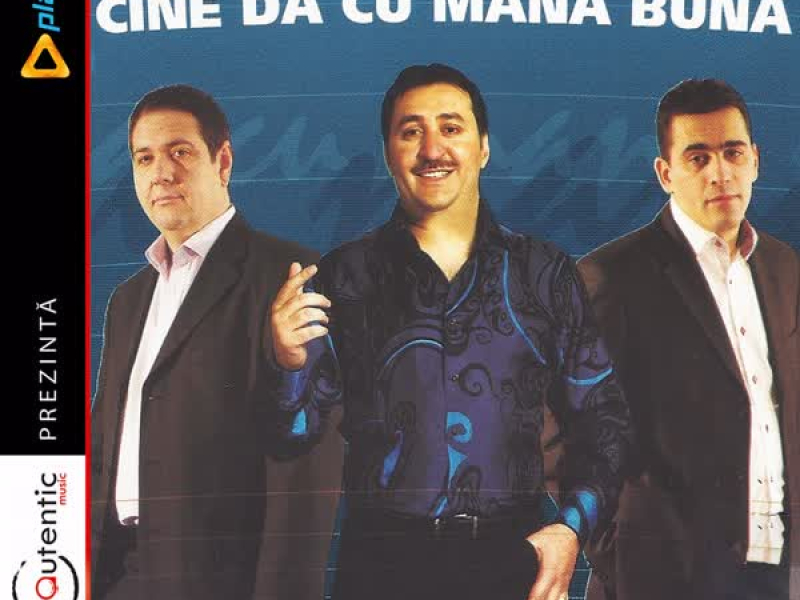 Cine Da Cu Mana Buna