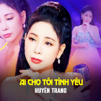 Ai Cho Tôi Tình Yêu (Single)