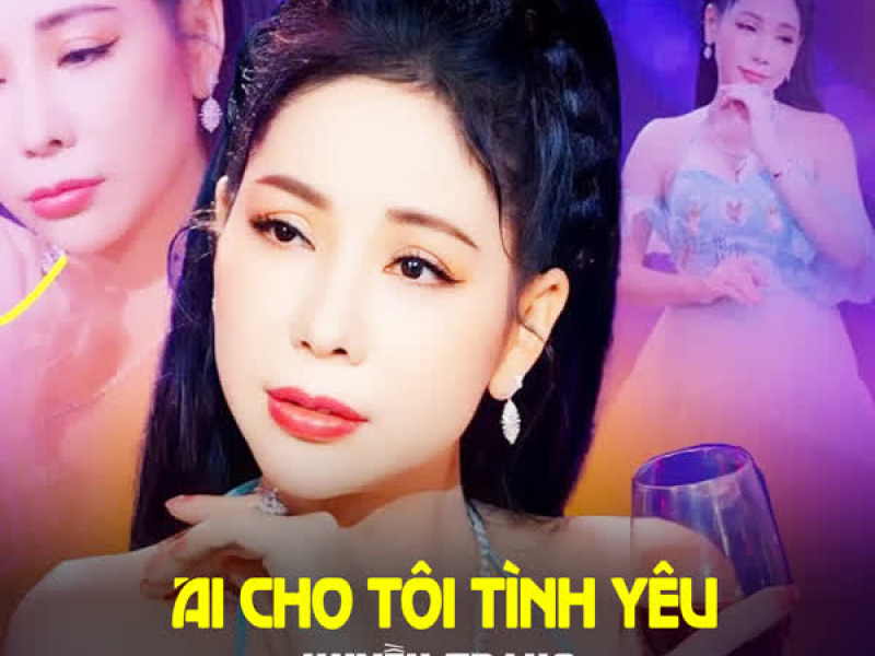 Ai Cho Tôi Tình Yêu (Single)