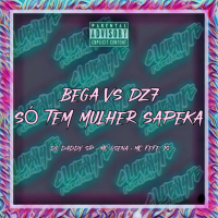 BEGA VS DZ7 SÓ TEM MULHER SAPEKA (Single)