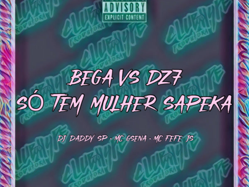BEGA VS DZ7 SÓ TEM MULHER SAPEKA (Single)