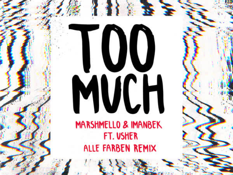 Too Much (Alle Farben Remix) (Single)