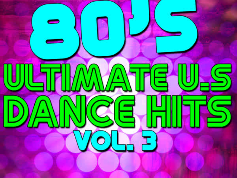 80's Ultimate U.S Dance Hits: Vol. 3