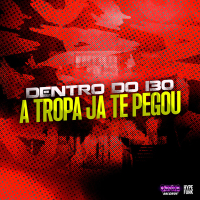 DENTRO DO i30  A TROPA JA TE PEGOU (Single)