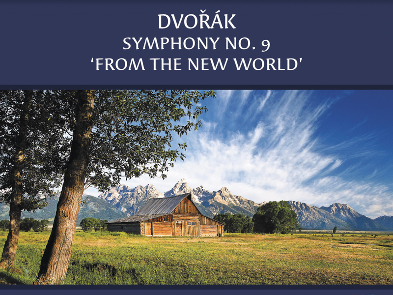 Dvořák: Symphony No. 9 ‘From The New World’