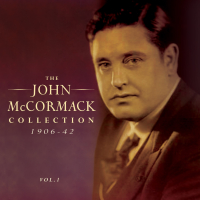 The John Mccormack Collection 1906-42, Vol. 1